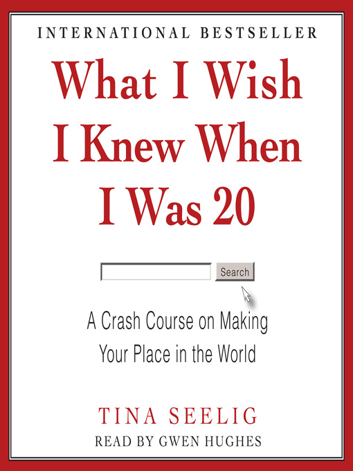 Title details for What I Wish I Knew When I Was 20 by Tina Seelig - Available
